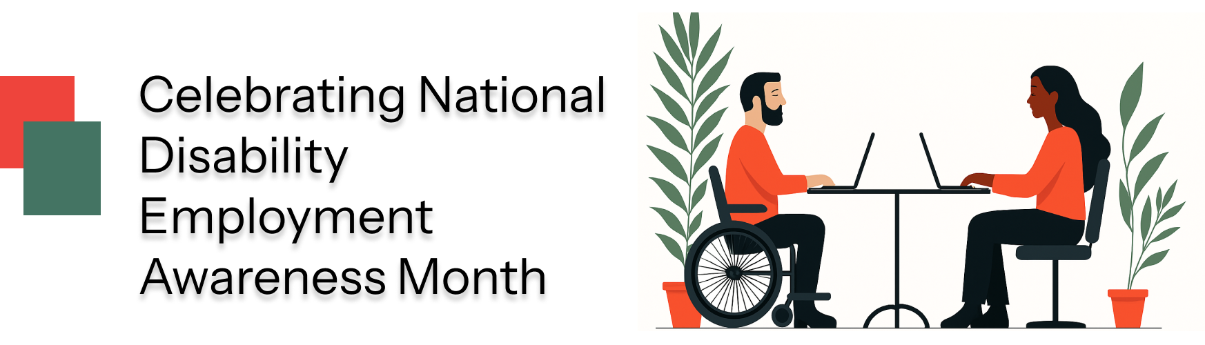 A cover image of two colleagues, one using a wheelchair, collaborating on their laptops in an office space with phrase - Celebrating National Disability Employment Awareness Month